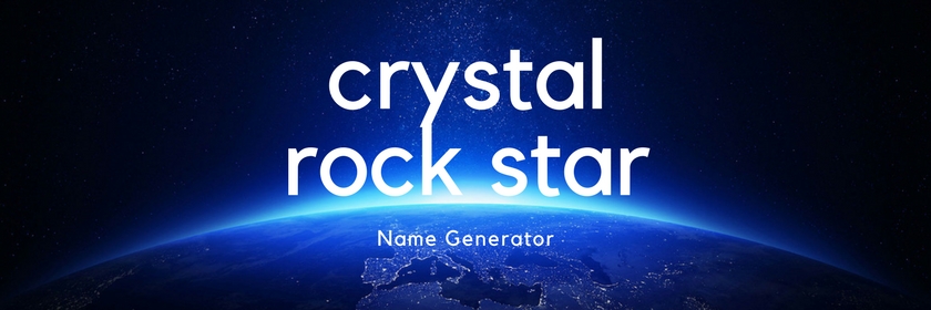 Crystal Rock Star Name Generator - Crystal Rockers Rocker